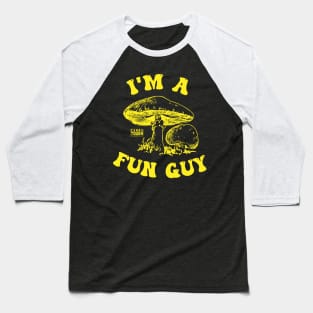 I AM A FUN GUY Baseball T-Shirt